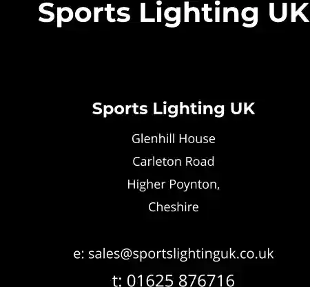 Sports Lighting UK The Future Of LED Sports Lighting  Sports Lighting UK Glenhill House Carleton Road Higher Poynton, Cheshire  e: sales@sportslightinguk.co.uk t: 01625 876716